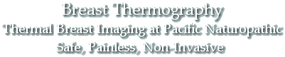 Breast Thermography at Pacific Naturopathic 