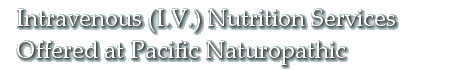 IV Vitamins at Pacific Naturopathic